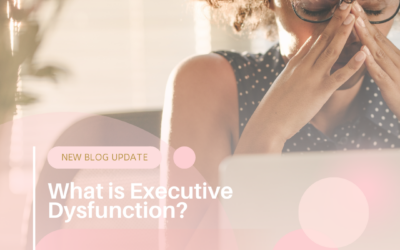 Understanding Executive Dysfunction & How It Affects Your Brain