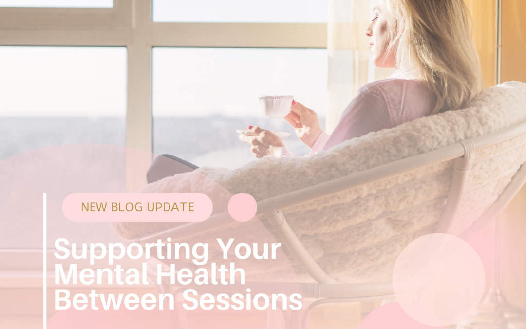 How to Support Your Mental Health Between Sessions