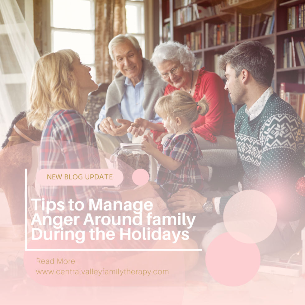 Tips to Manage Anger Around Family During the Holidays - Central Valley ...