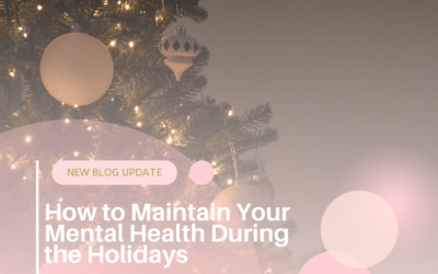 How to Maintain Your Mental Health During the Holidays