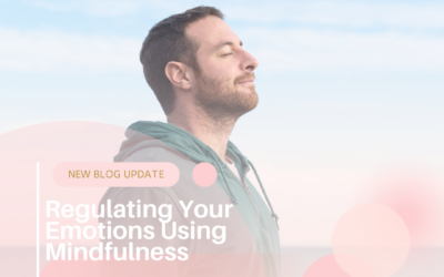 Regulating Your Emotions Using Mindfulness