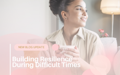 Building Resilience During Difficult Times