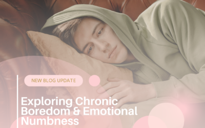 Exploring Chronic Boredom & Emotional Numbness