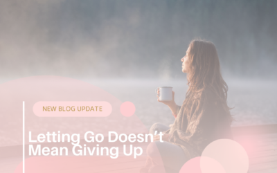 Letting Go Doesn’t Mean Giving Up
