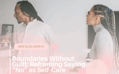 Boundaries Without Guilt: Reframing Saying “No” as Self-Care